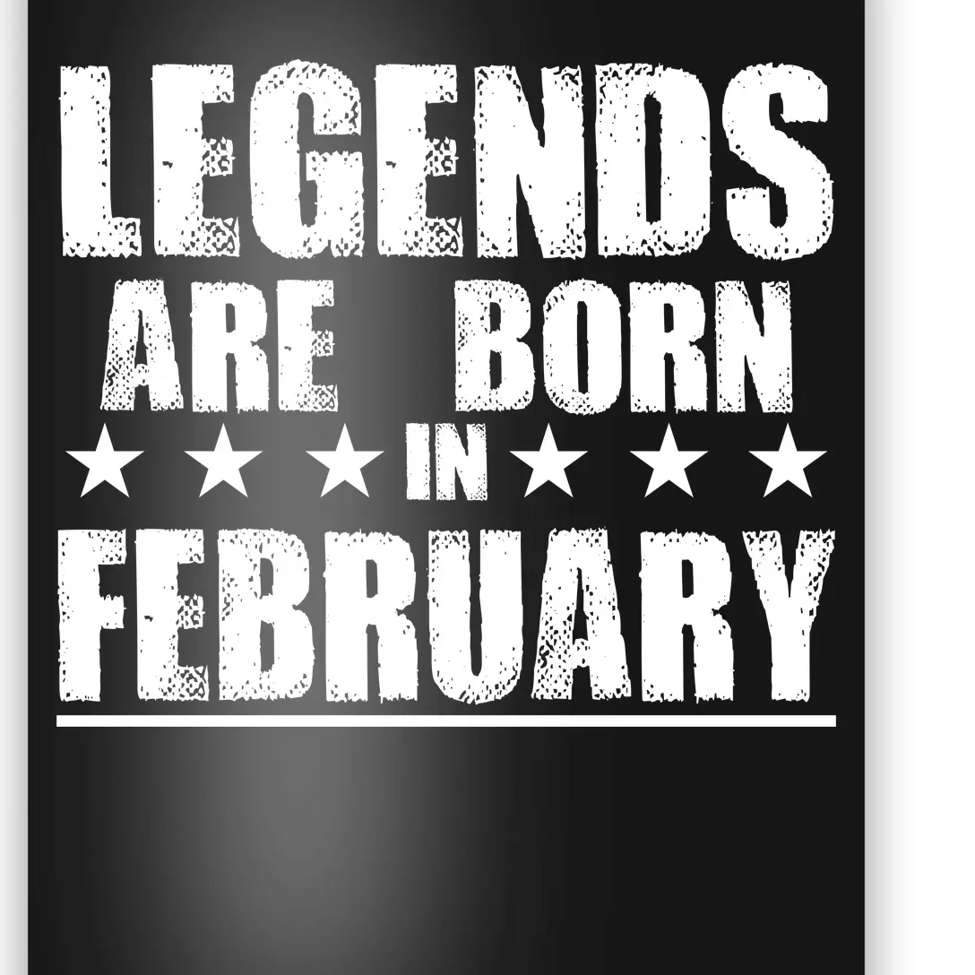 Legends Are Born In February Birthday Poster