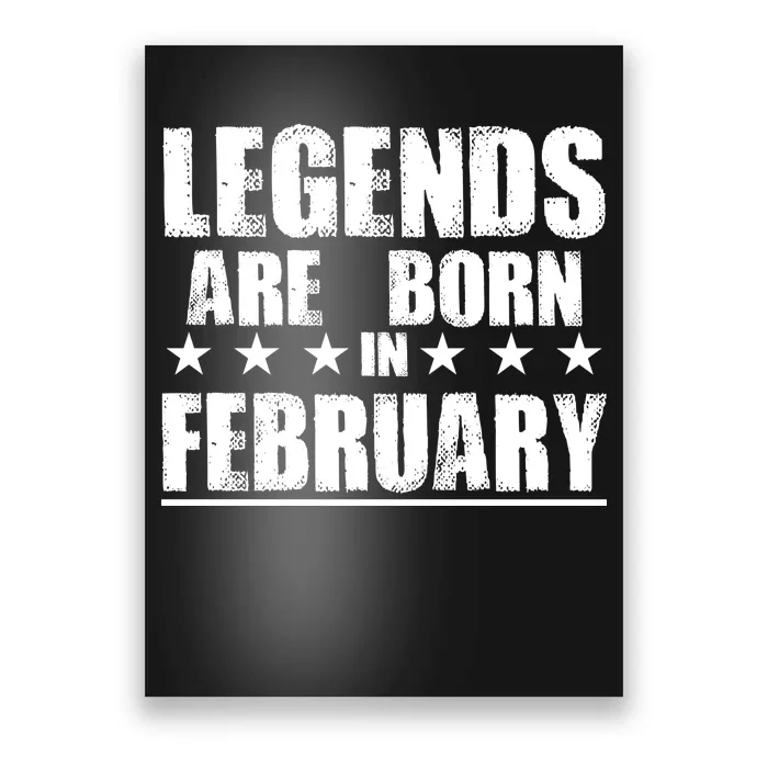 Legends Are Born In February Birthday Poster