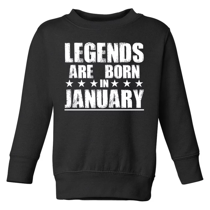 Legends Are Born In January Birthday Toddler Sweatshirt