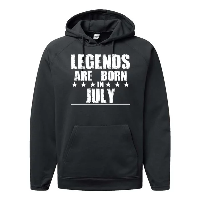 Legends Are Born In July Birthday Performance Fleece Hoodie