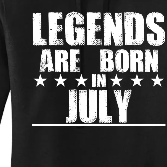 Legends Are Born In July Birthday Women's Pullover Hoodie