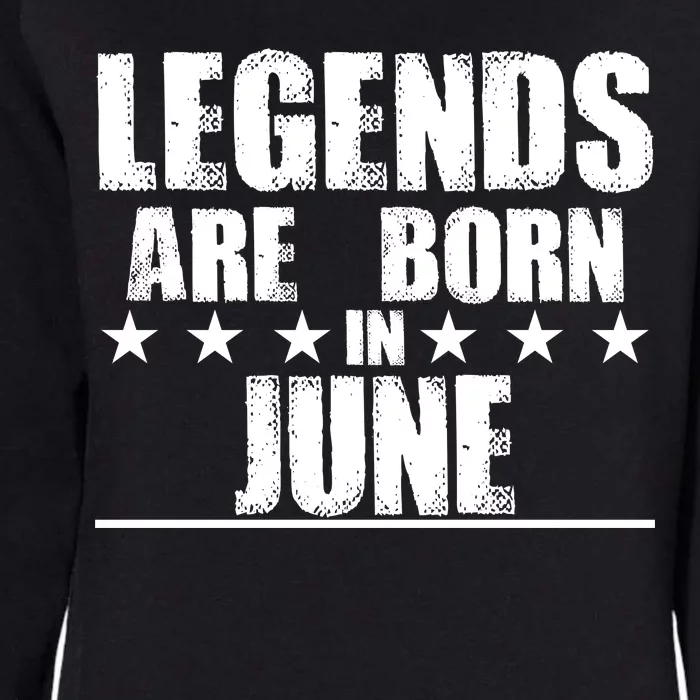 Legends Are Born In June Birthday Womens California Wash Sweatshirt