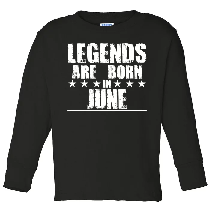 Legends Are Born In June Birthday Toddler Long Sleeve Shirt