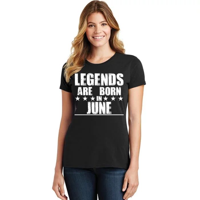 Legends Are Born In June Birthday Women's T-Shirt