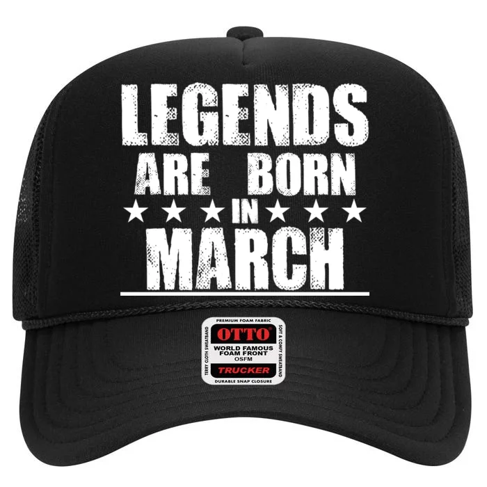 Legends Are Born In March Birthday High Crown Mesh Trucker Hat