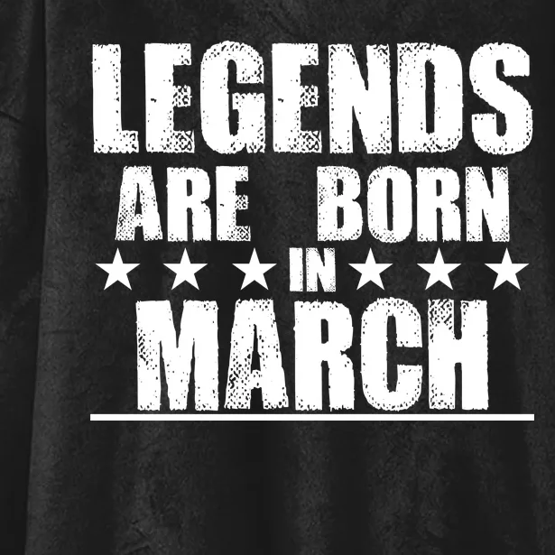 Legends Are Born In March Birthday Hooded Wearable Blanket