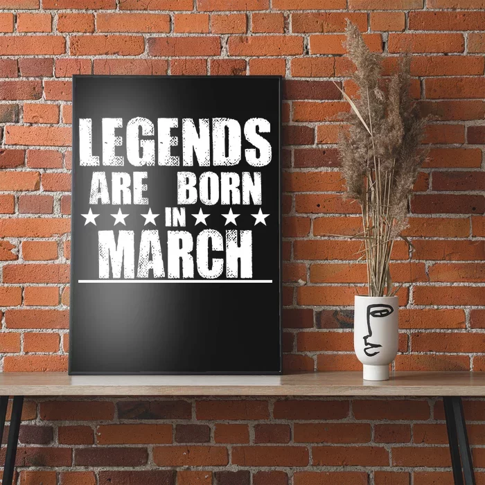 Legends Are Born In March Birthday Poster