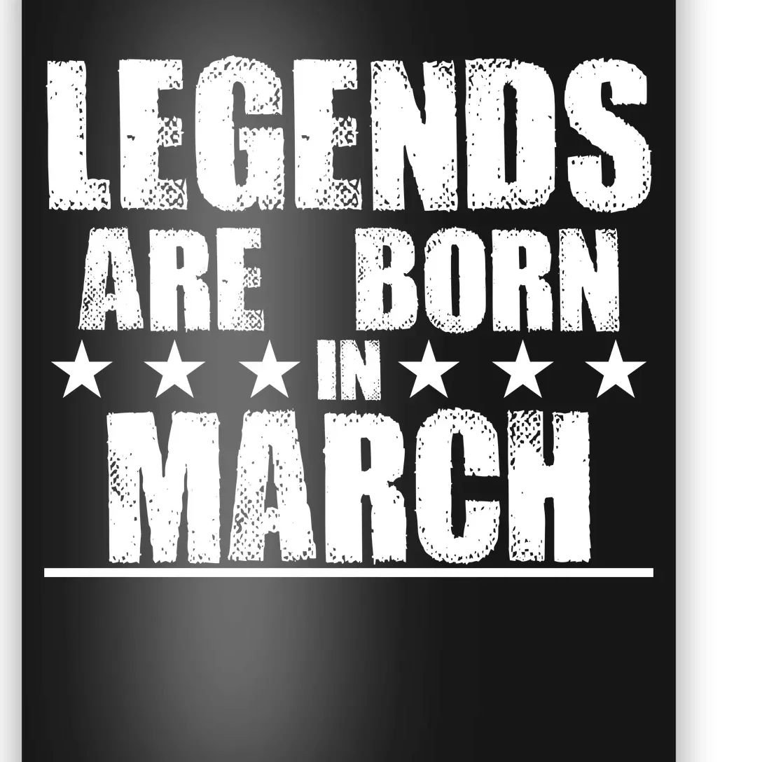 Legends Are Born In March Birthday Poster