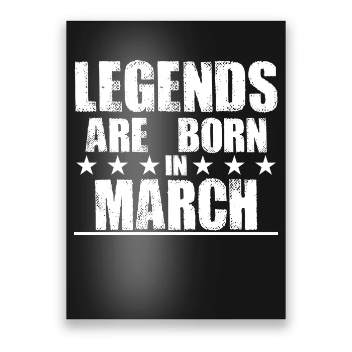 Legends Are Born In March Birthday Poster