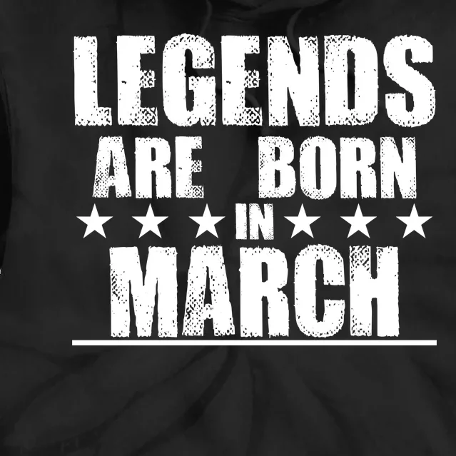 Legends Are Born In March Birthday Tie Dye Hoodie