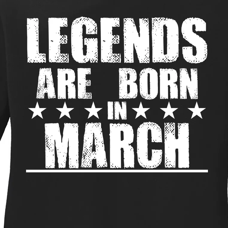 Legends Are Born In March Birthday Ladies Long Sleeve Shirt