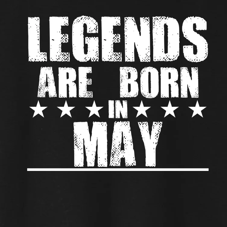 Legends Are Born In May Birthday Women's Crop Top Tee