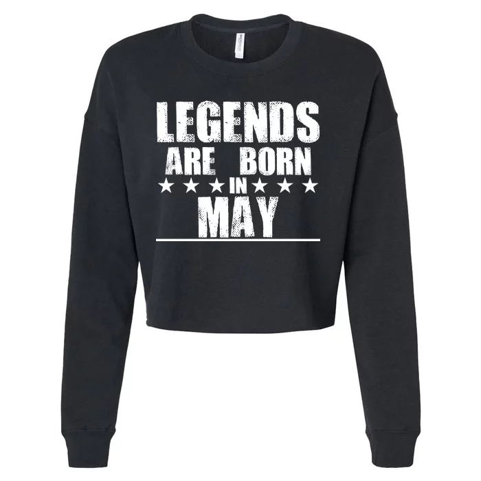 Legends Are Born In May Birthday Cropped Pullover Crew