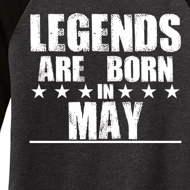 Legends Are Born In May Birthday Women's Tri-Blend 3/4-Sleeve Raglan Shirt