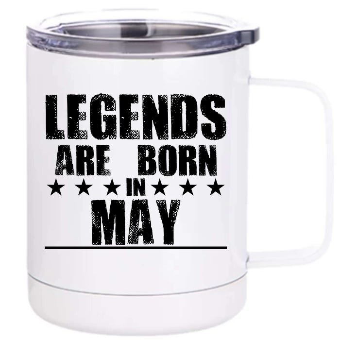 Legends Are Born In May Birthday Front & Back 12oz Stainless Steel Tumbler Cup