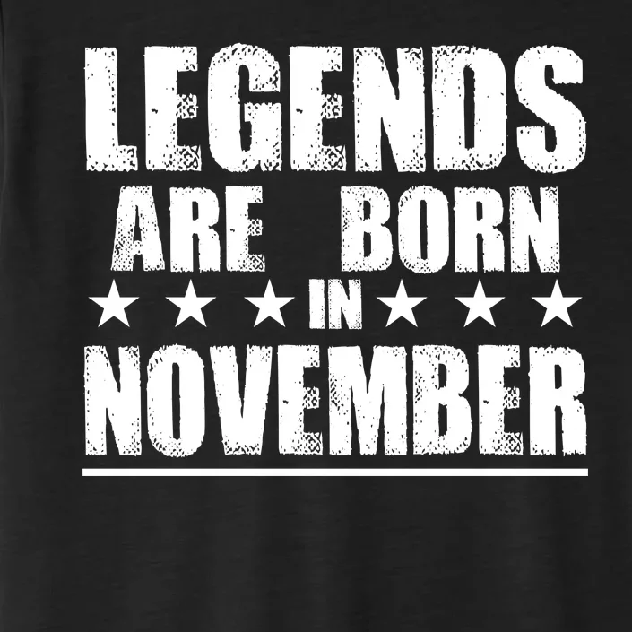 Legends Are Born In November Birthday ChromaSoft Performance T-Shirt