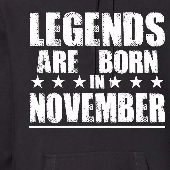 Legends Are Born In November Birthday Premium Hoodie