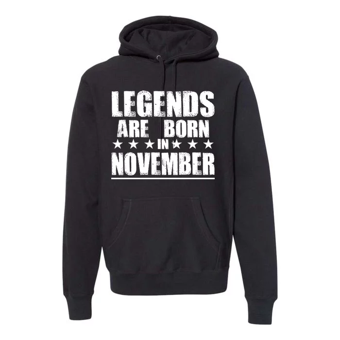 Legends Are Born In November Birthday Premium Hoodie