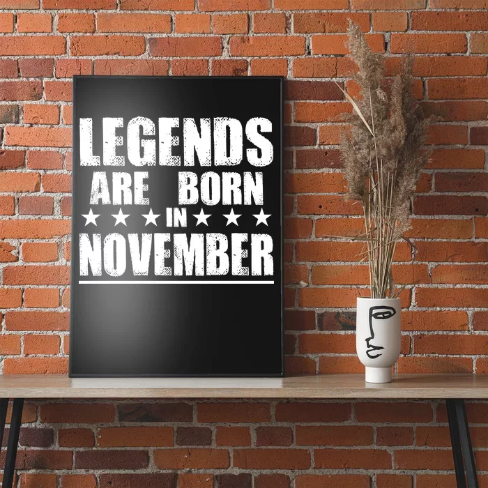 Legends Are Born In November Birthday Poster