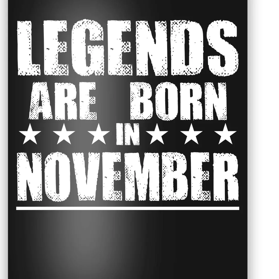 Legends Are Born In November Birthday Poster