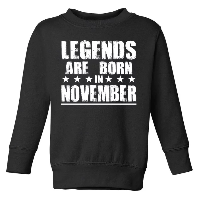 Legends Are Born In November Birthday Toddler Sweatshirt