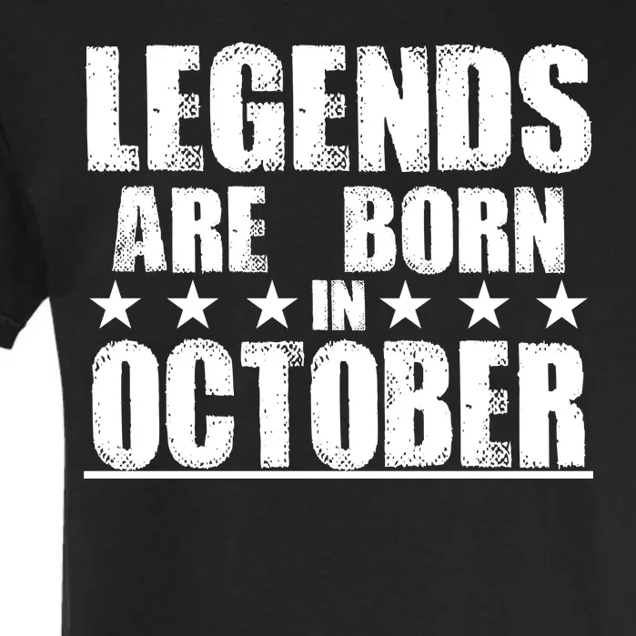 Legends Are Born In October Birthday Garment-Dyed Heavyweight T-Shirt