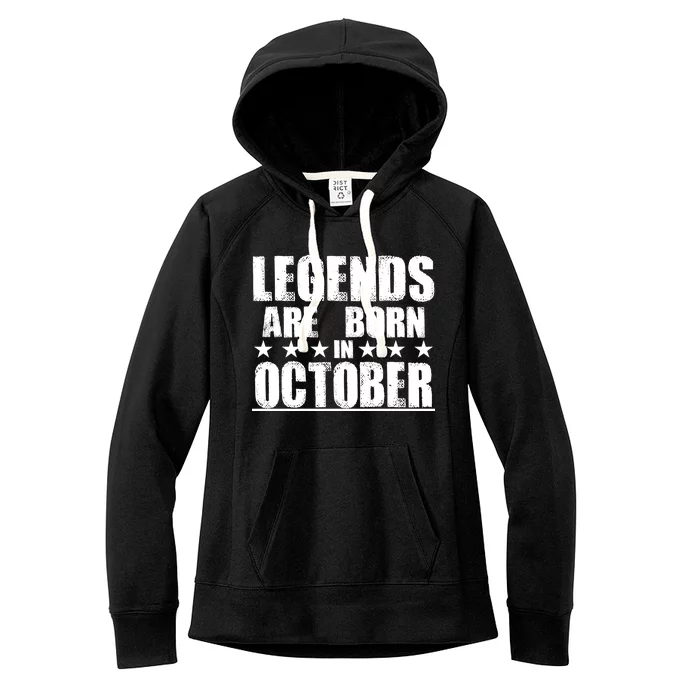 Legends Are Born In October Birthday Women's Fleece Hoodie