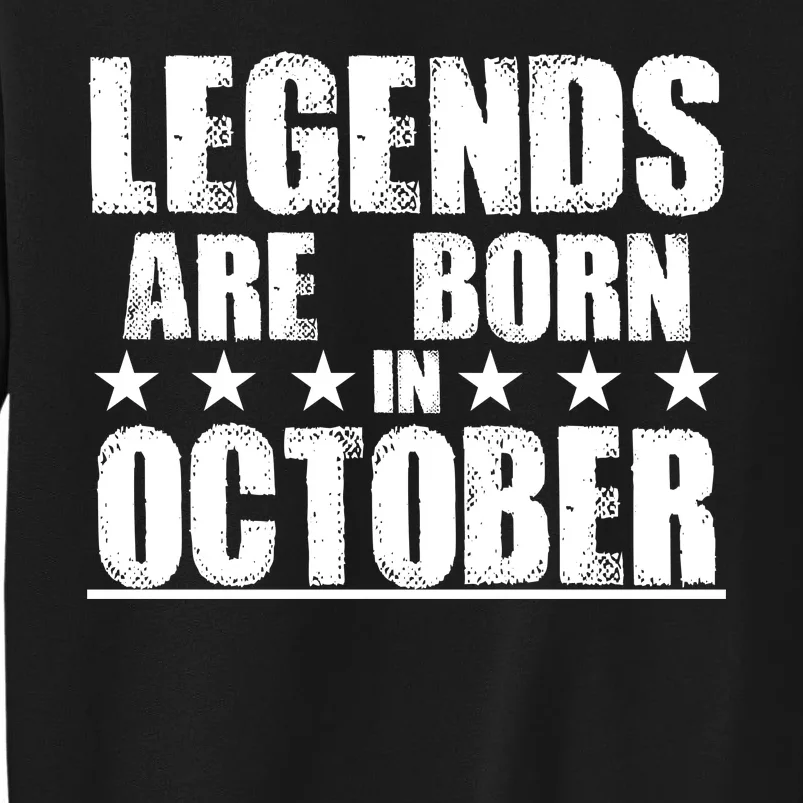 Legends Are Born In October Birthday Tall Sweatshirt