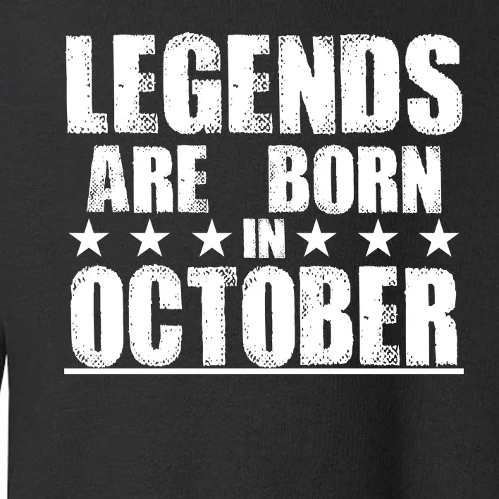 Legends Are Born In October Birthday Toddler Sweatshirt