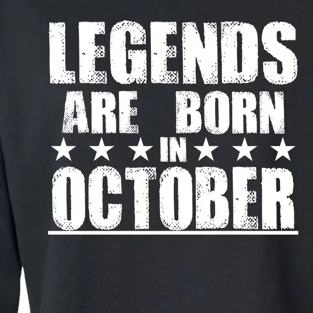 Legends Are Born In October Birthday Cropped Pullover Crew