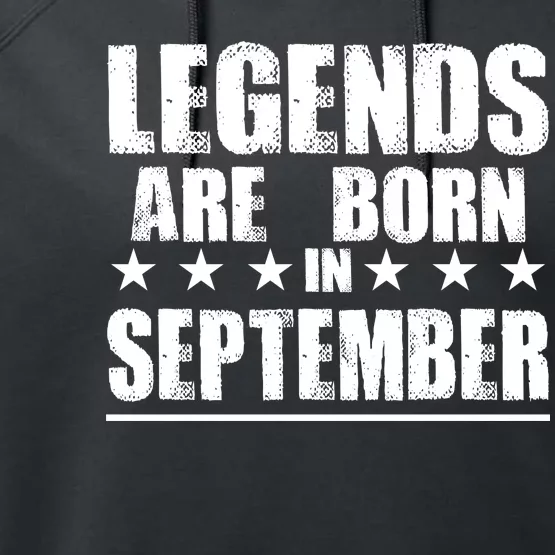 Legends Are Born In September Birthday Performance Fleece Hoodie