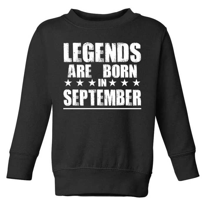 Legends Are Born In September Birthday Toddler Sweatshirt