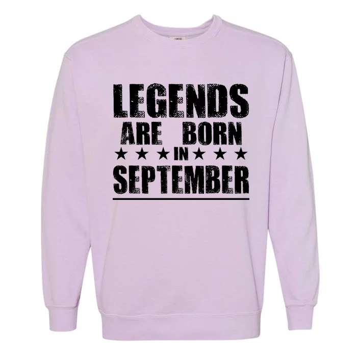 Legends Are Born In September Birthday Garment-Dyed Sweatshirt