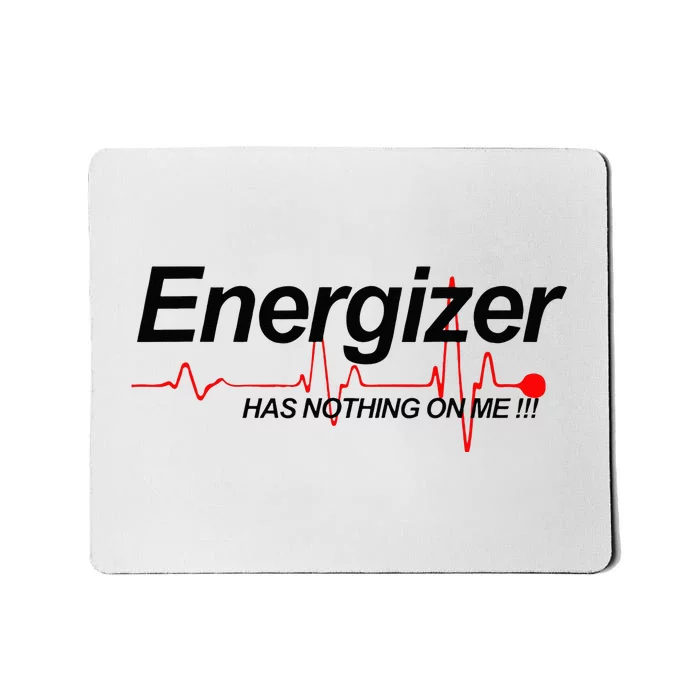 LVAD Energizer Has Nothing On Me LVAD Mousepad