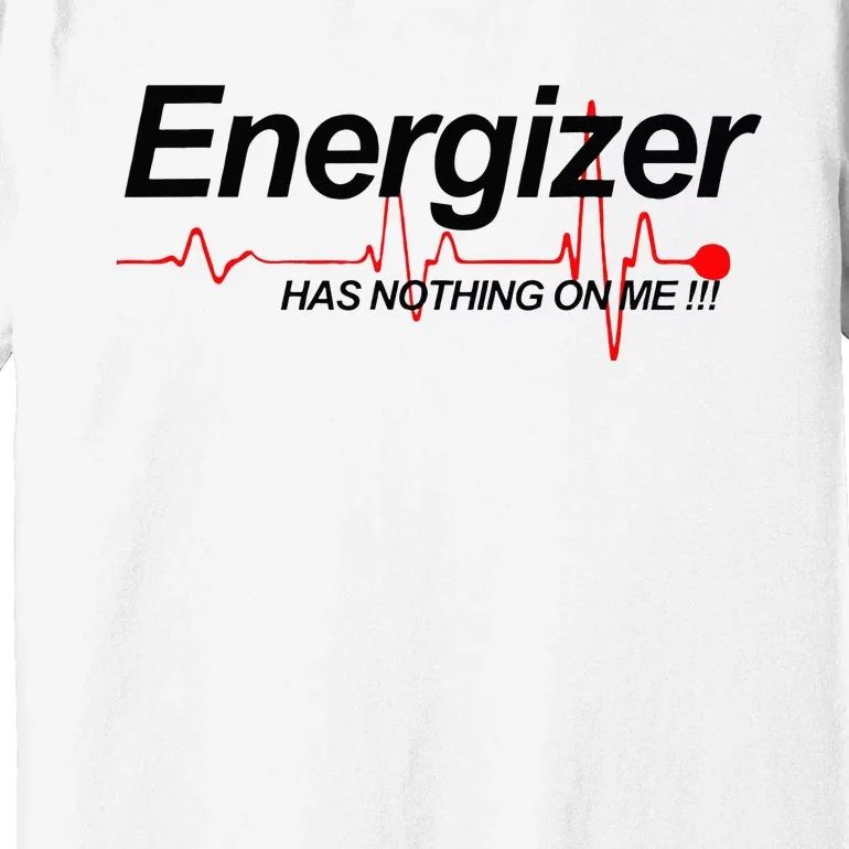 LVAD Energizer Has Nothing On Me LVAD Premium T-Shirt