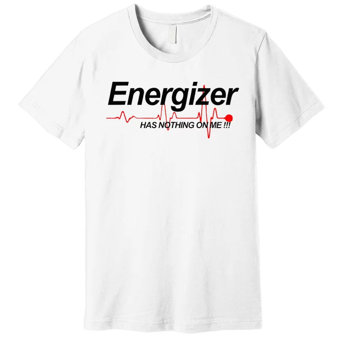 LVAD Energizer Has Nothing On Me LVAD Premium T-Shirt