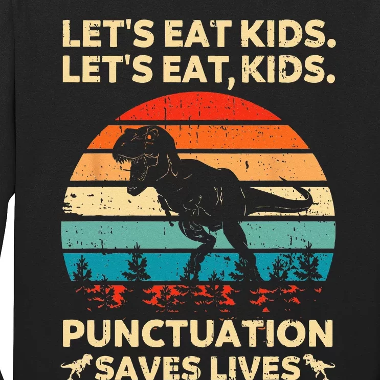 Lets Eat Kids Punctuation Saves Lives Funny Grammar Dino Long Sleeve Shirt