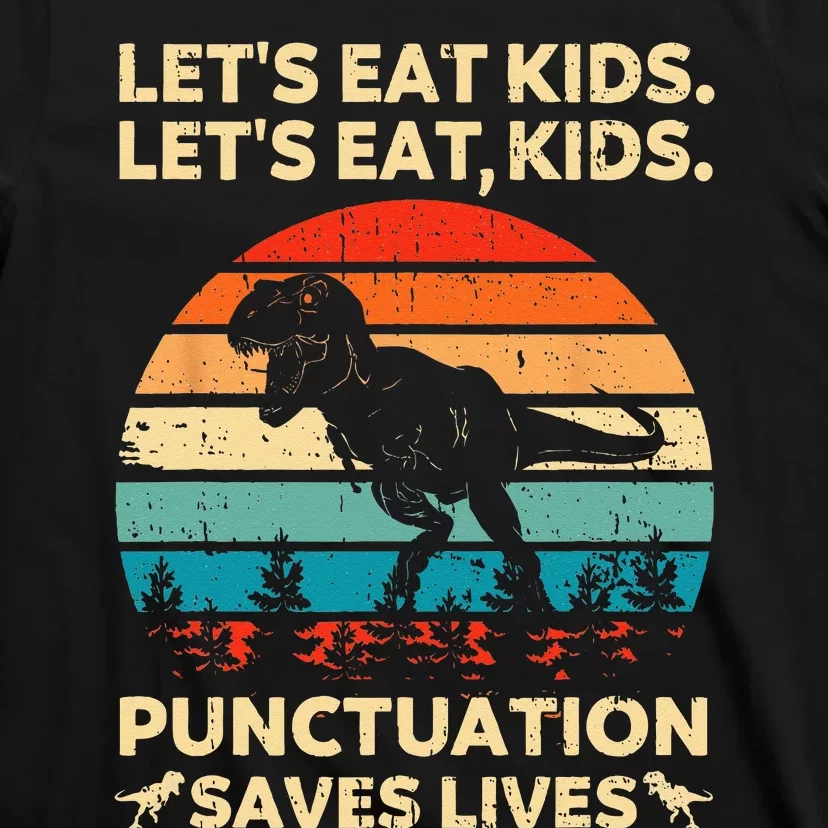 Lets Eat Kids Punctuation Saves Lives Funny Grammar Dino T-Shirt