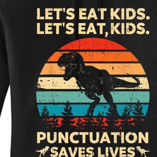 Lets Eat Kids Punctuation Saves Lives Funny Grammar Dino Women's Pullover Hoodie