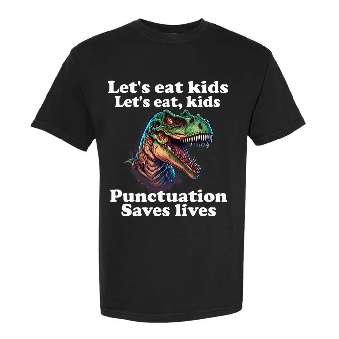 LET’S EAT KIDS Punctuation Saves Lives Grammar School Funny Garment-Dyed Heavyweight T-Shirt