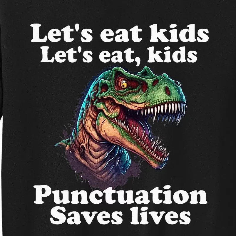 LET’S EAT KIDS Punctuation Saves Lives Grammar School Funny Tall Sweatshirt