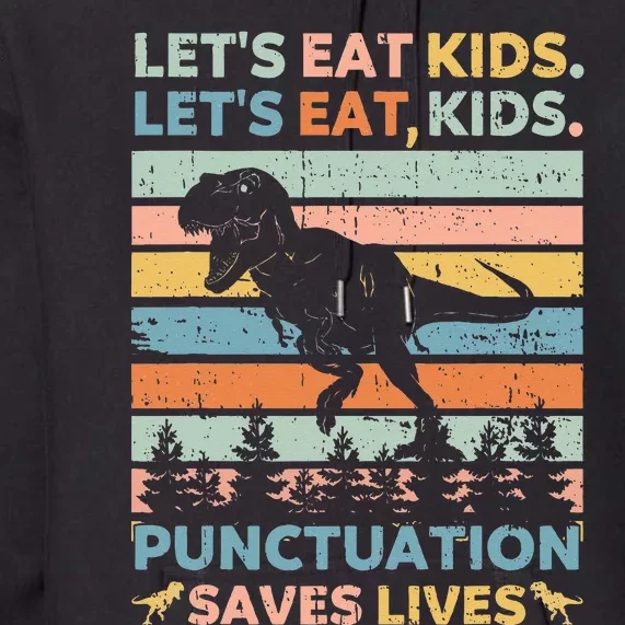 Lets Eat Kids Punctuation Saves Lives Funny Grammar Dino Premium Hoodie