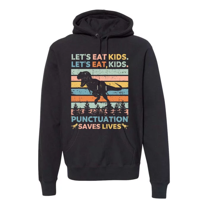 Lets Eat Kids Punctuation Saves Lives Funny Grammar Dino Premium Hoodie