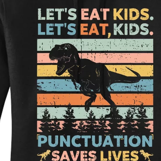 Lets Eat Kids Punctuation Saves Lives Funny Grammar Dino Women's Pullover Hoodie