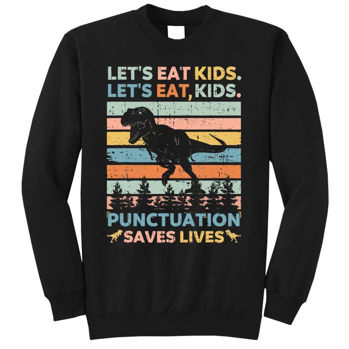 Lets Eat Kids Punctuation Saves Lives Funny Grammar Dino Tall Sweatshirt