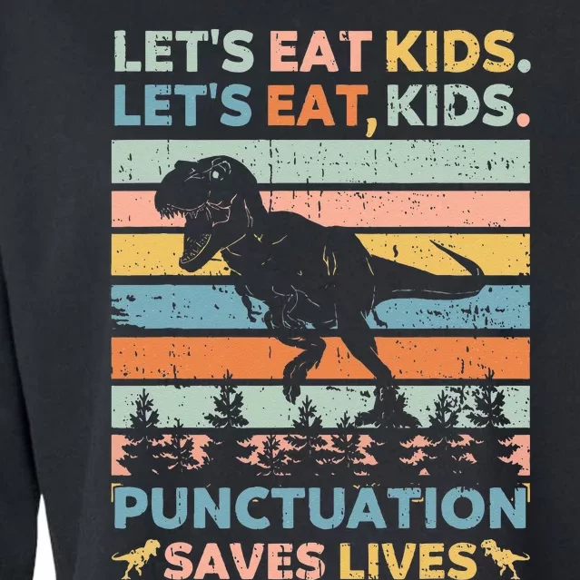 Lets Eat Kids Punctuation Saves Lives Funny Grammar Dino Cropped Pullover Crew