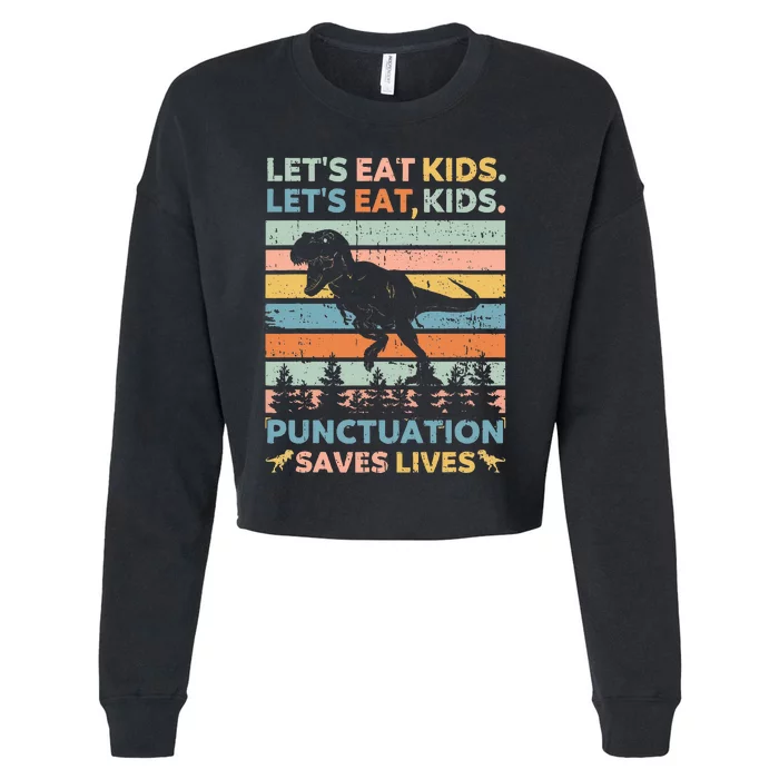 Lets Eat Kids Punctuation Saves Lives Funny Grammar Dino Cropped Pullover Crew