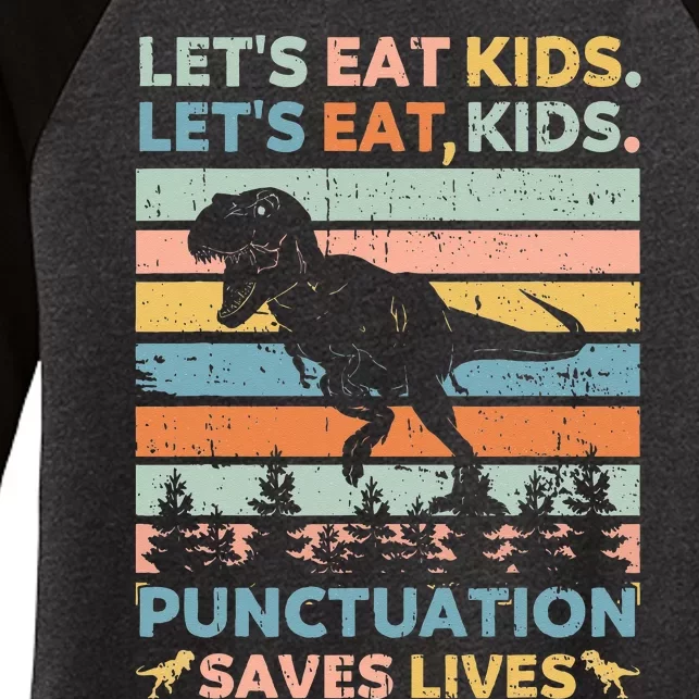 Lets Eat Kids Punctuation Saves Lives Funny Grammar Dino Women's Tri-Blend 3/4-Sleeve Raglan Shirt