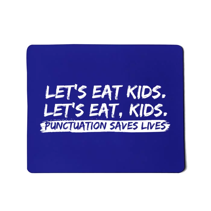 Lets Eat Kids Punctuation Saves Lives Funny Design Gift Mousepad