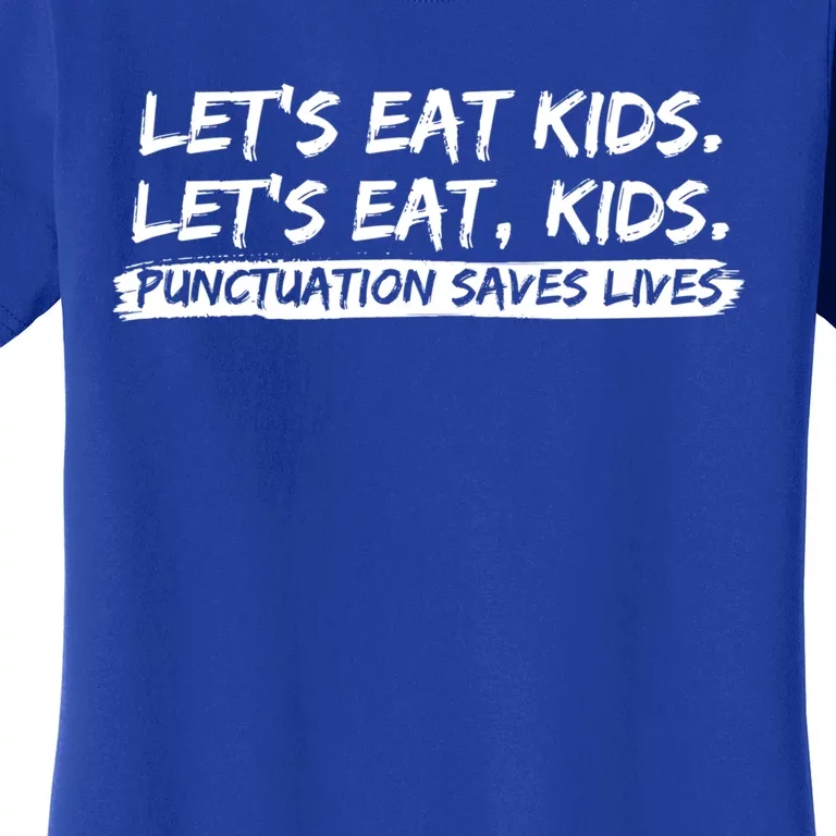 Lets Eat Kids Punctuation Saves Lives Funny Design Gift Women's T-Shirt